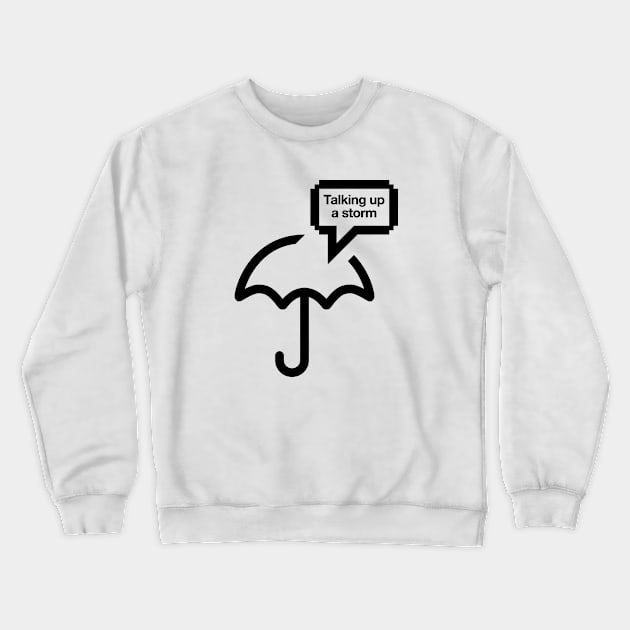 Talking up a storm Crewneck Sweatshirt by JBLAIS DESIGN 